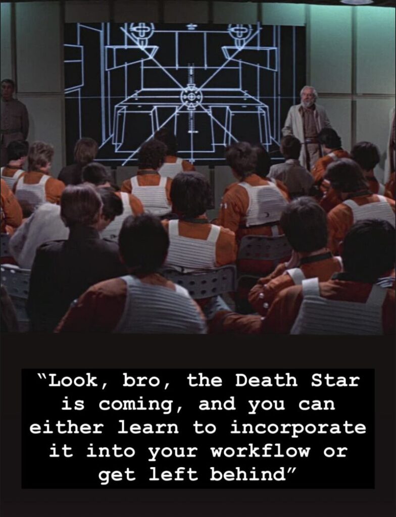 a screen grab of Star Wars featuring a briefing on attacking the death star with the text "Look, bro, the Death Star is coming, and you can either learn to incorporate it into your workflow or get left behind"