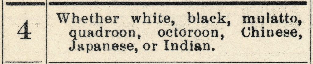 an old looking document that says "Whether white, blac, mulatto, quadroon, octoroon, Chinese, Japanese, or Indian."